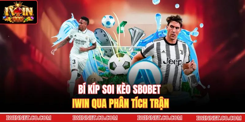 Bí kíp soi kèo SBOBET Iwin qua phân tích trận 