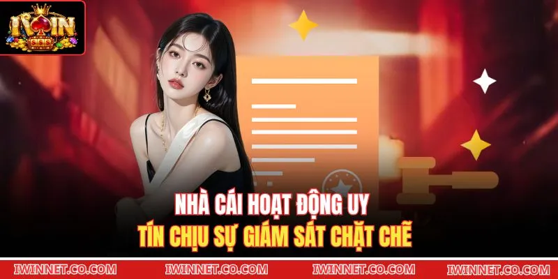 Nhà cái hoạt động uy tín chịu sự giám sát chặt chẽ