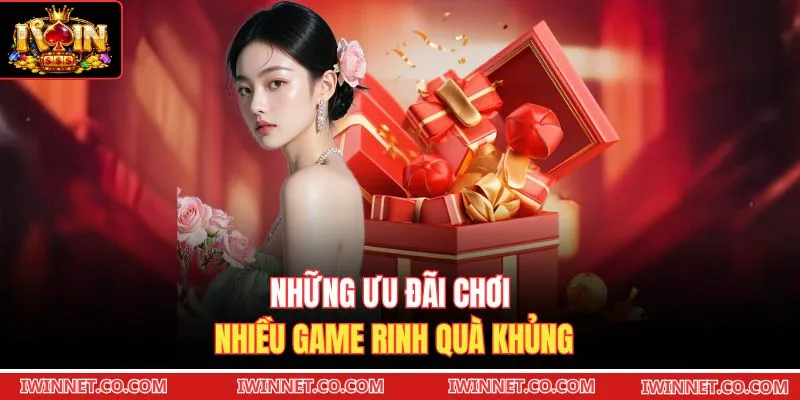 Những ưu đãi chơi nhiều game rinh quà khủng