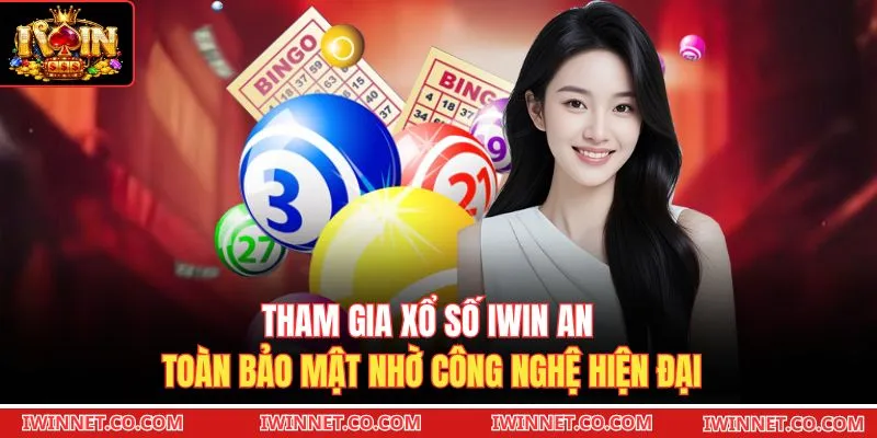 Tham gia xổ số Iwin an toàn bảo mật nhờ công nghệ hiện đại