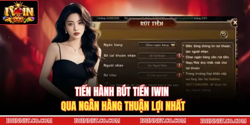 Tiến hành rút tiền Iwin qua ngân hàng thuận lợi nhất 
