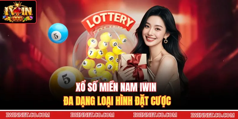 Xổ số miền Nam Iwin đa dạng loại hình đặt cược 